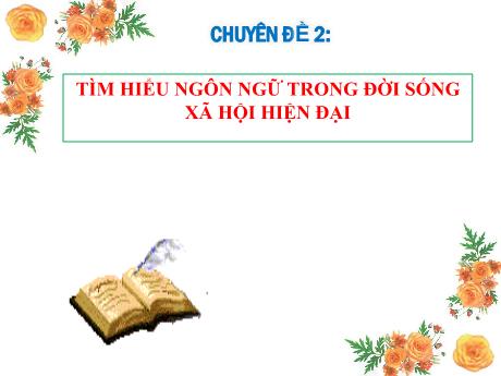 Bài giảng Chuyên đề 2 - Phần 3: Vận dụng các yếu tố mới của ngôn ngữ trong giao tiếp - Ngữ văn 11 Kết nối tri thức