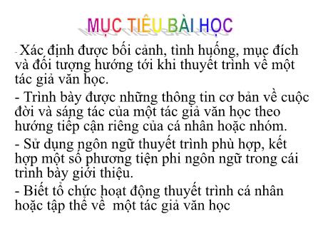 Bài giảng Chuyên đề 3 - Phần 3: Thuyết trình về một tác giả văn học - Ngữ văn 11 Kết nối tri thức