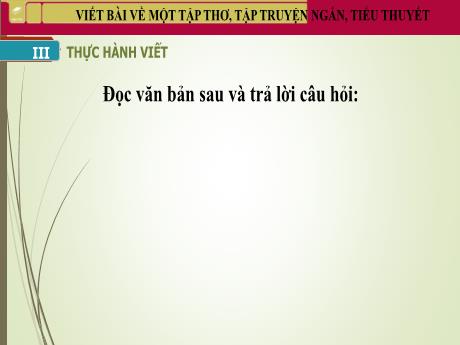 Bài giảng Chuyên đề 3, Phần 2: Viết bài về một tập thơ, một tập truyện ngắn hoặc một tiểu thuyết (Tiếp theo) - Ngữ văn 10 Chân trời sáng tạo