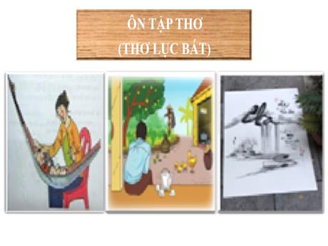 Bài giảng Chuyên đề dạy thêm Ngữ văn 6 (Cánh diều) - Bài 2: Ôn tập thơ (Thơ lục bát) Bài giảng Chuyên đề dạy thêm Ngữ văn 6 (Cánh diều) - Bài 2: Ôn tập thơ (Thơ lục bát)