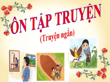 Bài giảng Chuyên đề dạy thêm Ngữ văn 6 (Cánh diều) - Bài 9: Ôn tập truyện (Truyện ngắn) Bài giảng Chuyên đề dạy thêm Ngữ văn 6 (Cánh diều) - Bài 9: Ôn tập truyện (Truyện ngắn)