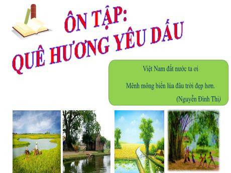 Bài giảng Chuyên đề dạy thêm Ngữ văn 6 (Kết nối tri thức) - Bài 4: Quê hương yêu dấu