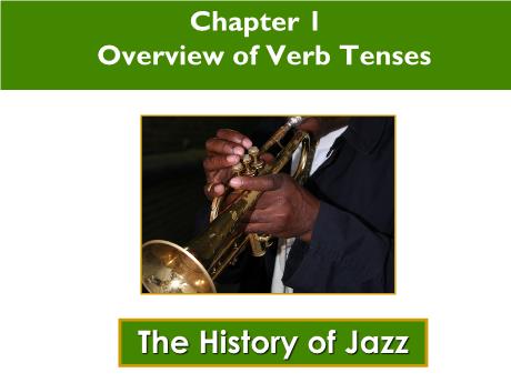 Bài giảng Chuyên đề ngữ pháp tiếng Anh - Ôn tập: Overview of Verb Tenses Bài giảng Chuyên đề ngữ pháp tiếng Anh - Ôn tập: Overview of Verb Tenses