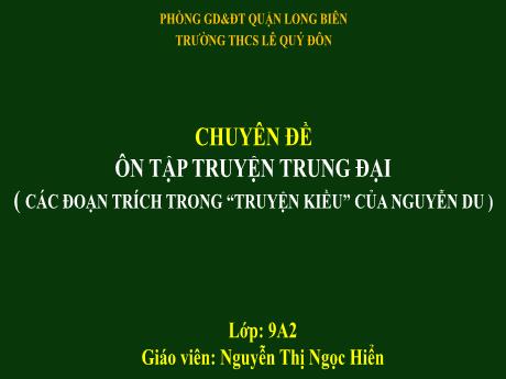 Bài giảng Chuyên đề Ngữ văn 9 - Chuyên đề Ôn tập truyện trung đại (Các đoạn trích trong “Truyện Kiều” của Nguyễn Du)