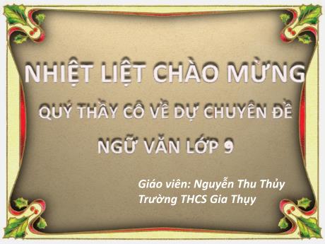 Bài giảng Chuyên đề Ngữ văn 9 - Chuyên đề: Rèn kĩ năng viết đoạn văn nghị luận tổng hợp, phân tích, tổng hợp về một đoạn thơ