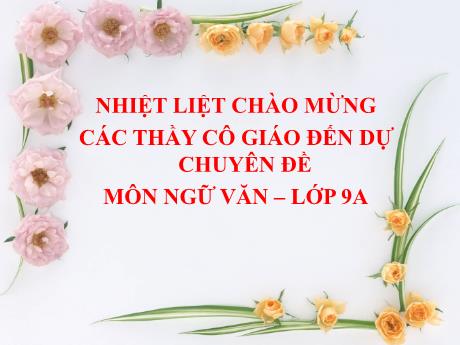 Bài giảng Chuyên đề Viết đoạn văn nghị Luận văn học - Ngữ văn 9
