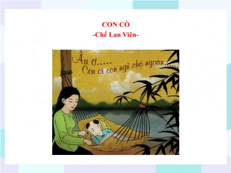 Bộ 48 Bài giảng Chuyên đề Ôn thi vào 10 - Bài 16: Con cò - Ngữ văn 9