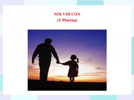 Bộ 48 Bài giảng Chuyên đề Ôn thi vào 10 - Bài 20: Nói với con - Ngữ văn 9