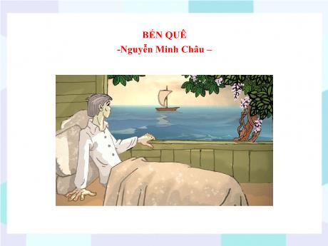 Bộ 48 Bài giảng Chuyên đề Ôn thi vào 10 - Bài 24: Bến quê - Ngữ văn 9