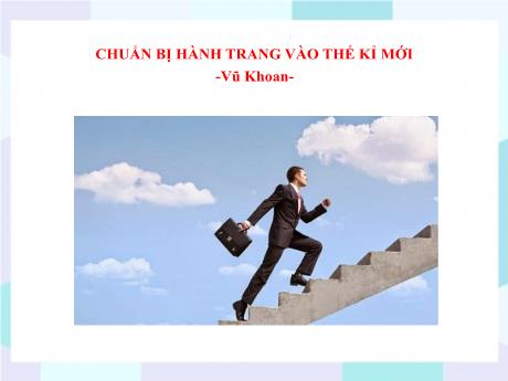 Bộ 48 Bài giảng Chuyên đề Ôn thi vào 10 - Bài 31: Chuẩn bị hành trang vào thế kỉ mới - Ngữ văn 9