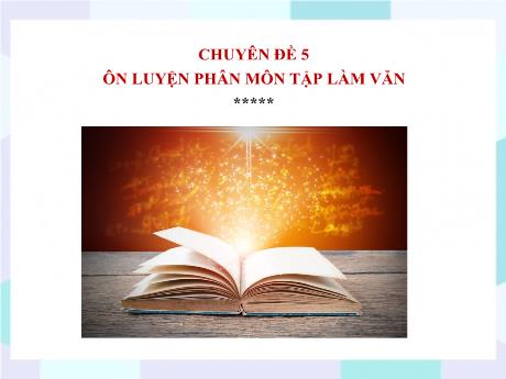 Bộ 48 Bài giảng Chuyên đề Ôn thi vào 10 - Bài 32, Chuyên đề 5: Ôn tập phân môn tập làm văn; Ôn tập văn tự sự và văn thuyết minh - Ngữ văn 9
