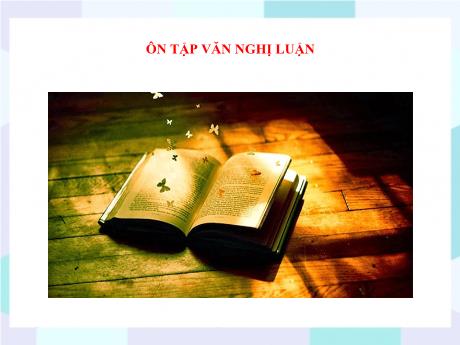 Bộ 48 Bài giảng Chuyên đề Ôn thi vào 10 - Bài 33: Ôn tập văn nghị luận, một số thao tác lập luận - Ngữ văn 9