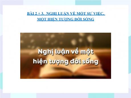 Bộ 48 Bài giảng Chuyên đề Ôn thi vào 10 - Bài 34: Nghị luận về một sự việc, một hiện tượng đời sống - Ngữ văn 9
