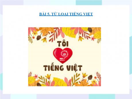 Bộ 48 Bài giảng Chuyên đề Ôn thi vào 10 - Bài 41: Từ loại tiếng Việt - Ngữ văn 9 Bộ 48 Bài giảng Chuyên đề Ôn thi vào 10 - Bài 41: Từ loại tiếng Việt - Ngữ văn 9