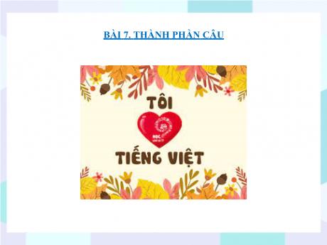 Bộ 48 Bài giảng Chuyên đề Ôn thi vào 10 - Bài 43: Thành phần câu - Ngữ văn 9 Bộ 48 Bài giảng Chuyên đề Ôn thi vào 10 - Bài 43: Thành phần câu - Ngữ văn 9