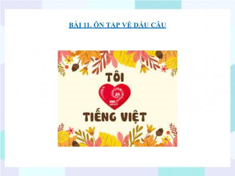 Bộ 48 Bài giảng Chuyên đề Ôn thi vào 10 - Bài 47: Ôn tập về dấu câu - Ngữ văn 9 Bộ 48 Bài giảng Chuyên đề Ôn thi vào 10 - Bài 47: Ôn tập về dấu câu - Ngữ văn 9