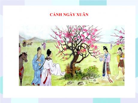Bộ 48 Bài giảng Chuyên đề Ôn thi vào 10 - Bài 6: Cảnh ngày xuân - Ngữ văn 9