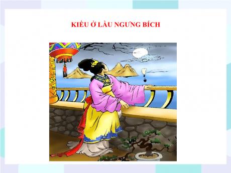 Bộ 48 Bài giảng Chuyên đề Ôn thi vào 10 - Bài 7: Kiều ở lầu Ngưng Bích - Ngữ văn 9