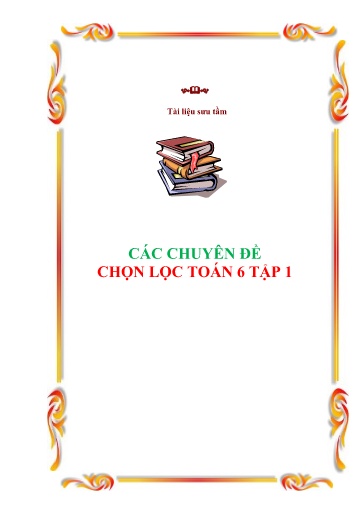 Chuyên đề Chọn lọc Toán 6 (Tập 1)