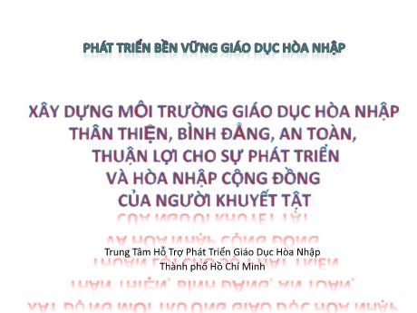 Chuyên đề Xây dựng môi trường giáo dục hòa nhập thân thiện, bình đẳng, an toàn, thuận lợi cho sự phát triển và hòa nhập cộng đồng của người khuyết tật