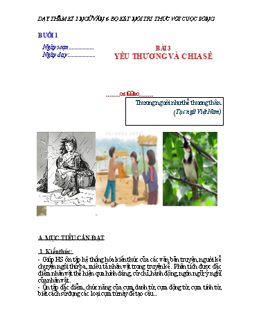 Giáo án Chuyên đề dạy thêm Ngữ văn 6 (Kết nối tri thức) - Bài 3: Ôn tập Yêu thương và chia sẻ Giáo án Chuyên đề dạy thêm Ngữ văn 6 (Kết nối tri thức) - Bài 3: Ôn tập Yêu thương và chia sẻ