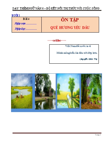 Giáo án Chuyên đề dạy thêm Ngữ văn 6 (Kết nối tri thức) - Bài 4: Ôn tập Quê hương yêu dấu Giáo án Chuyên đề dạy thêm Ngữ văn 6 (Kết nối tri thức) - Bài 4: Ôn tập Quê hương yêu dấu